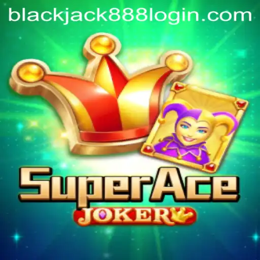 Exploring the Thrills of SuperAceJoker and the Fascination with Blackjack 888 Login