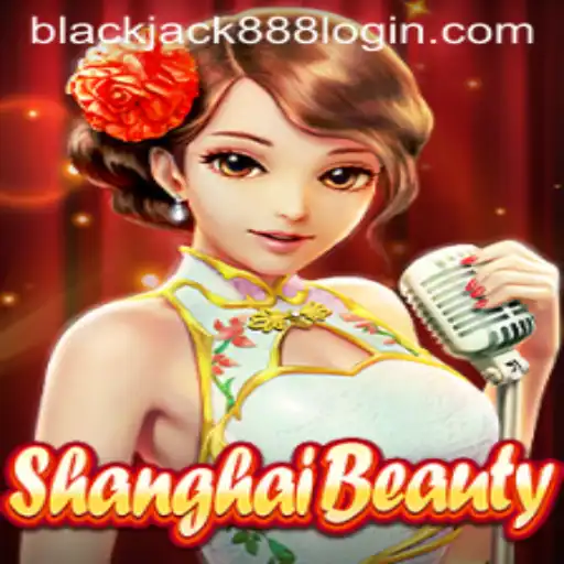 Exploring the Allure of ShanghaiBeauty and the Dynamics of Blackjack 888 Login